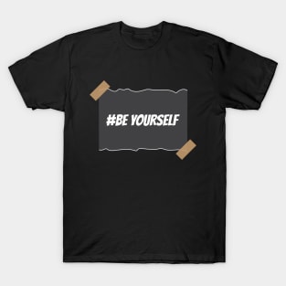 Be Yourself T-Shirt